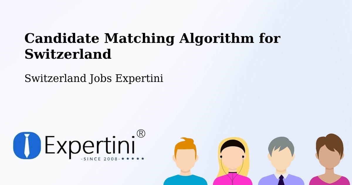 Candidate Matching Algorithm Overview – Sempach - Switzerland Jobs Expertini